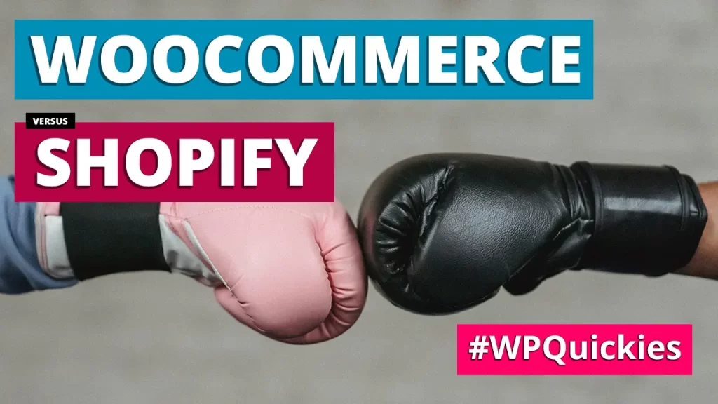 WooCommerce vs Shopify Which Is Best In 2022 - WPQuickies