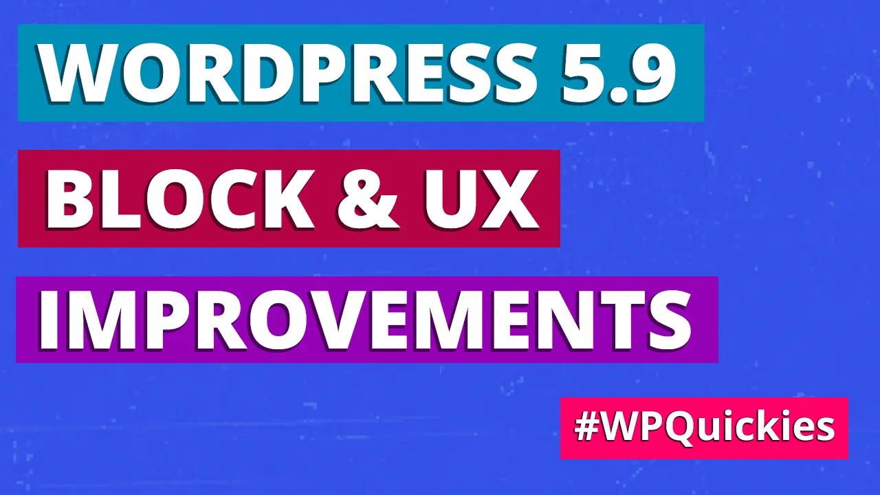 WordPress 5.9 block and UX improvements