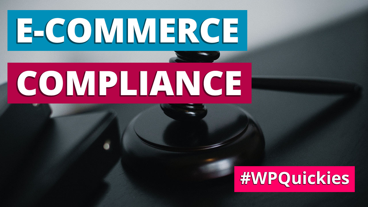 Compliance With E-Commerce Sites - WPQuickies
