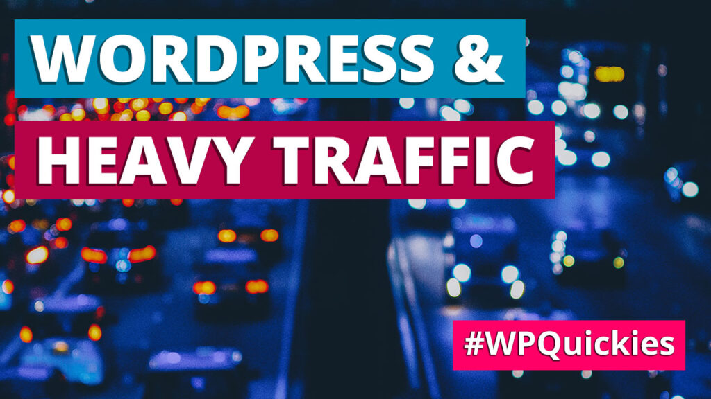 can WordPress handle heavy traffic?