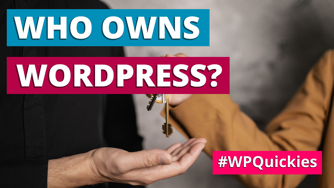 Who Owns WordPress? – WPQuickies