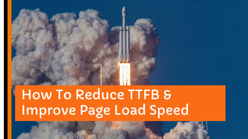 how to reduce TTFB improve page load speed