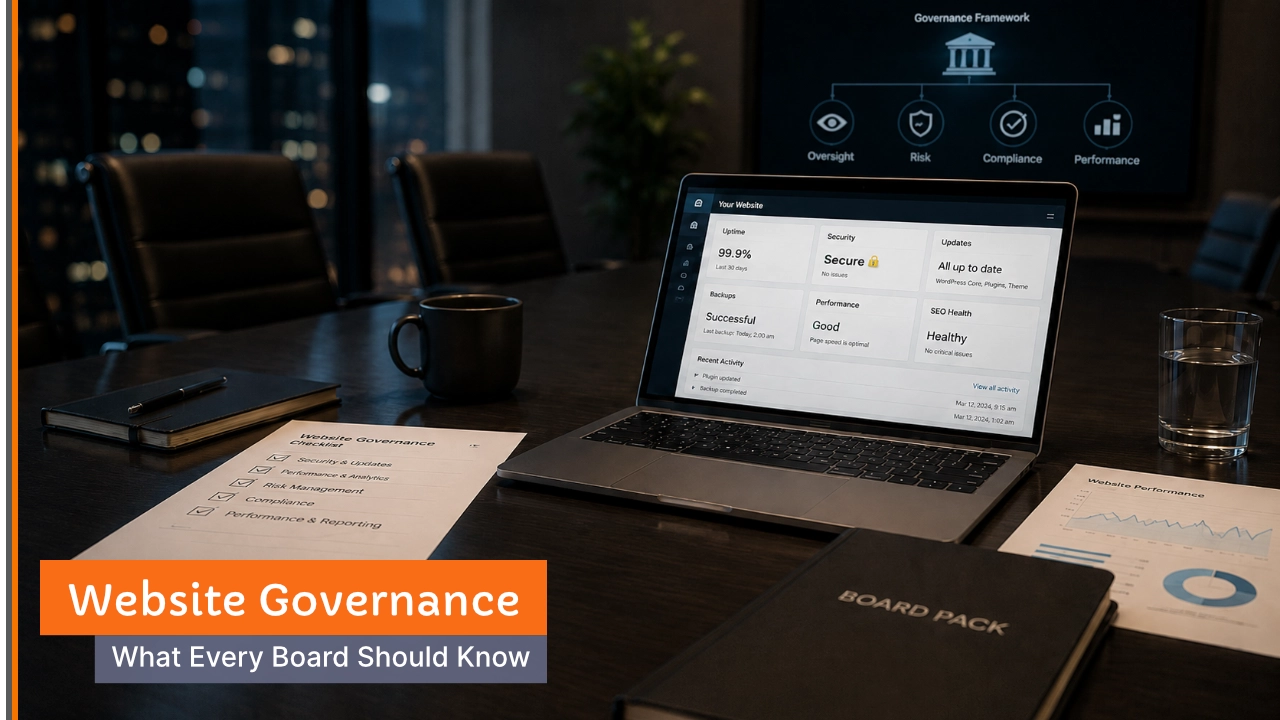 Website Governance: What Every Board Should Know About the Website Their Organisation Relies On