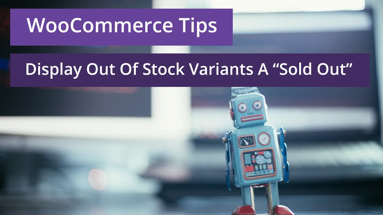 How To Display Out Of Stock Variants As Sold Out In WooCommerce