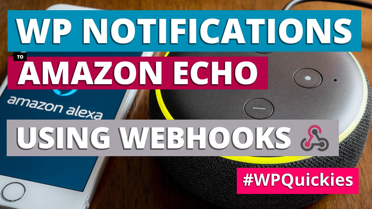 Sending Notifications To Amazon Echo Using Webhooks - WPQuickies