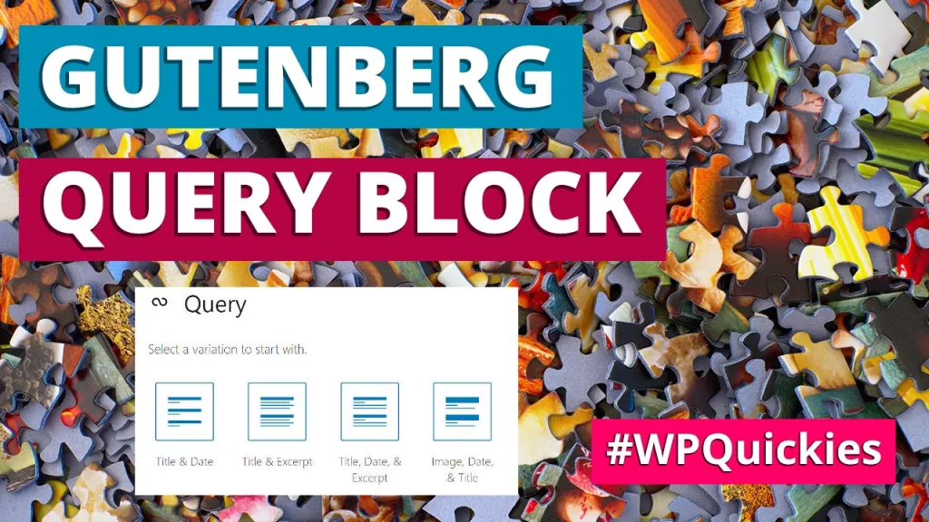 Understanding The Query Block WordPress Block Editor - WPQuickies