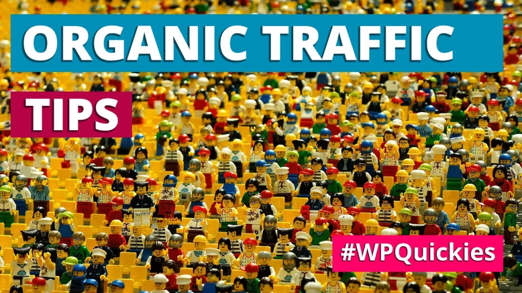 Tips To Increase Organic Traffic - WPQuickies