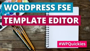 wordpress full site editing template editor - wpquickies