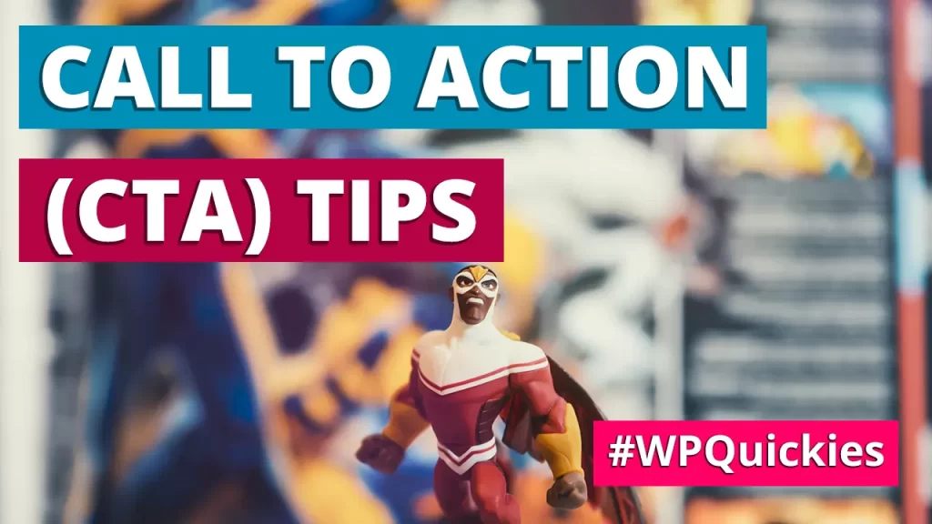 Call To Action (CTA) Tips - WPQuickies