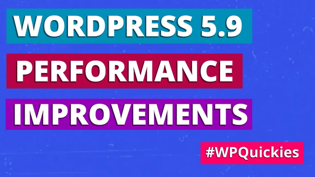 WordPress 5.9 performance improvements